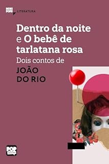 Livro Dentro da noite e O bebê de tarlatana rosa: – dois contos de João do Rio