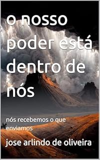Livro o nosso poder está dentro de nós: nós recebemos o que enviamos