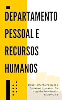 Livro Departamento Pessoal e Recursos Humanos: Departamento Pessoal e Recursos Humanos: Da Legislação à Gestão Estratégica