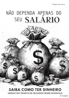 Livro Não Dependa Apenas do Seu Salário: Como Ter Dinheiro Mesmo em Tempos de Grandes Crises Mundiais (2ª edição)