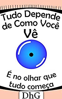 Livro Tudo Depende de Como Você Vê: É no olhar que tudo começa