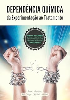 Dependência Química - da Experimentação ao Tratamento: Inclui PLANNER para auxílio na organização do tratamento