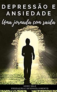 Livro DEPRESSÃO E ANSIEDADE: Uma jornada com saída