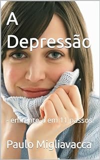 Livro A Depressão: - enfrente-a em 11 passos.