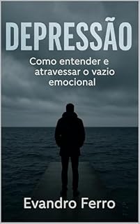 Livro Depressão : Como entender e atravessar o vazio emocional