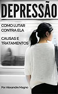 Livro Depressão: como lutar contra ela, causas e tratamentos