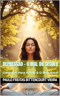 Livro DEPRESSÃO - O MAL DO SÉCULO: Caminhos Para A Vida E O Bem-Estar