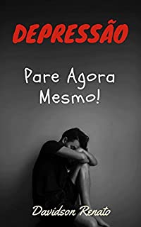 Livro DEPRESSÃO: Pare Agora Mesmo! Recupere-se e Viva Novamente