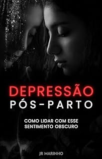 Livro Depressão Pós-Parto: Aprenda a lidar com esse sentimento obscuro