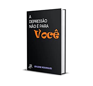 Livro A DEPRESSÃO NÃO É PARA VOCÊ