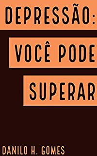 Livro DEPRESSÃO: VOCÊ PODE SUPERAR: Como combater a maior doença do século