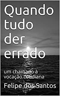 Livro Quando tudo der errado: um chamado à vocação cotidiana