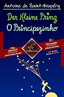 Der Kleine Prinz - O Principezinho: Zweisprachiger paralleler Text - Texto bilíngue em paralelo: Deutsch - Portugiesisch / Alemão - Português (Dual Language Easy Reader Livro 78)
