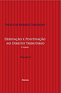 Livro Derivação e Positivação no Direito Tributário Vol. II 2ª Edição