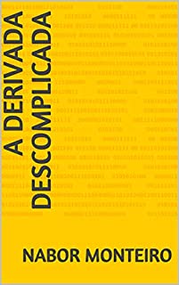 Livro A DERIVADA DESCOMPLICADA (Cálculo Diferencial e Integral)