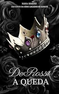 Livro DeRossi: A QUEDA: Um conto da série (Cosa Nostra: legados de sangue Livro 5)