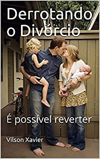 Livro Derrotando o Divórcio: É possível reverter