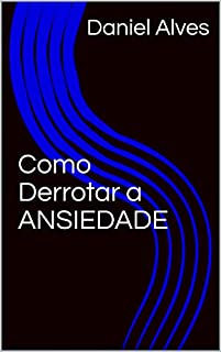 Livro Como Derrotar a ANSIEDADE