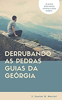 Livro Derrubando as pedras guias da Geórgia: A única alternativa contra a nova ordem
