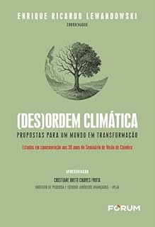 (Des)ordem climática: Propostas para um mundo em transformação: Estudos em comemoração aos 30 anos do Seminário de Verão de Coimbra
