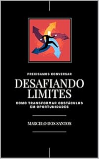 Livro Desafiando Limites: Como Transformar Obstáculos em Oportunidades