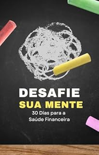 Livro Desafie Sua Mente: 30 Dias Para Transformar Sua Saúde Financeira!