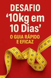 Desafio "10kg em 10 Dias": O Guia Rápido e Eficaz