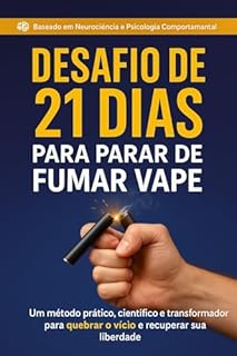Livro Desafio de 21 Dias para Parar de Fumar Vape: Um método prático, científico e transformador para quebrar o vício e recuperar sua liberdade.