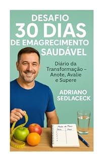 Livro Desafio 30 Dias de Emagrecimento Saudável Diário da Transformação – Anote, Avalie e Supere