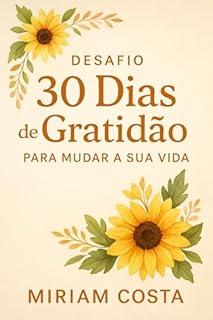 Livro DESAFIO 30 DIAS DE GRATIDÃO – PARA MUDAR A SUA VIDA