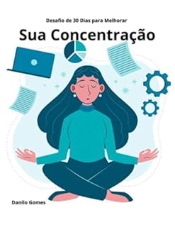 Livro Desafio de 30 Dias para Melhorar Sua Concentração