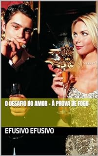 O desafio do amor - à prova de fogo-