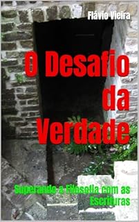 Livro O Desafio da Verdade: Superando a Filosofia com as Escrituras (Bíblia versículo por versículo)
