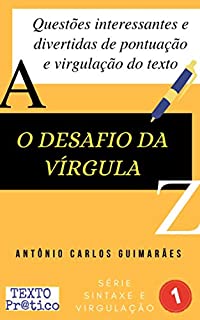 Livro O desafio da vírgula: Questões interessantes e divertidas de pontuação e virgulação do texto
