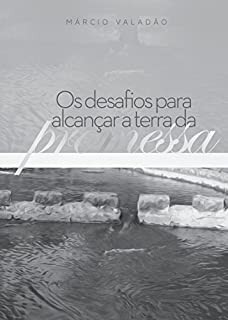 Livro Os Desafios Para Alcançar a Terra da Promessa (Mensagens Livro 319)