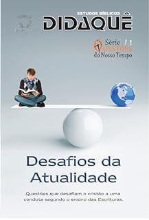 Livro DESAFIOS DA ATUALIDADE: Questões que desafiam o cristão a uma conduta segundo o ensino das Escrituras (Questões do nosso tempo)