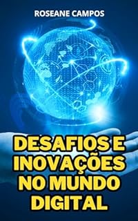 Desafios e Inovações no Mundo Digital: Navegando pelo Futuro