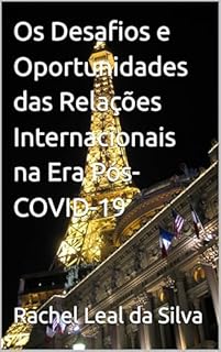 Livro Os Desafios e Oportunidades das Relações Internacionais na Era Pós-COVID-19