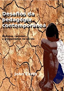 Desafios da Pedagogia Contemporânea: Bullying, Racismo e outros preconceitos