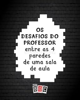 Livro Os Desafios do Professor: Entre as 4 paredes de uma sala de aula