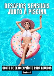 Livro Desafios Sensuais junto à Piscina: Contos de Sexo Explícito para Adultos (Coleção de Contos Eróticos Portugueses Proibidos. Sexo Explícito e Histórias ... Relatos Quentes. Jogos de Casais Livro 44)