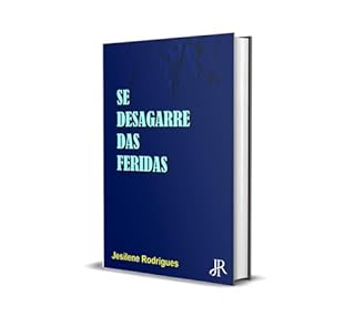 Livro SE DESAGARRE DAS FERIDAS