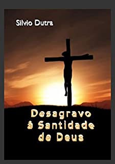 Livro Desagravo À Santidade De Deus