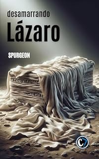 Livro DESAMARRANDO LÁZARO: Fé, Milagres e a Promessa da Eternidade