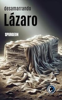 Livro DESAMARRANDO LÁZARO: Do Sepulcro à Liberdade
