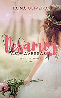Livro Desamor às avessas (Desamores Livro 1)