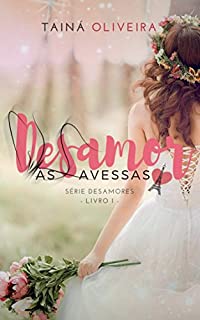 Desamor às avessas (Desamores Livro 1)