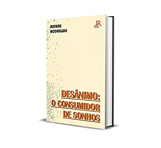 DESÂNIMO: O CONSUMIDOR DE SONHOS