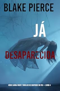 Livro Já Desaparecida (Série Laura Frost: Thriller de Suspense do FBI — Livro 4)