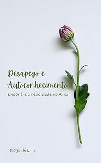 Livro Desapego e Autoconhecimento: Encontre a Felicidade no Amor